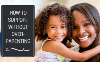 How to support without overparenting