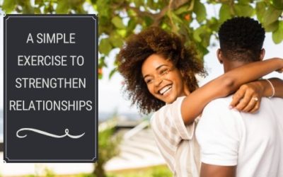 A Simple Exercise to Strengthen Relationships