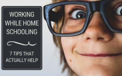 Working while Homeschooling: 7 Tips that Actually Help