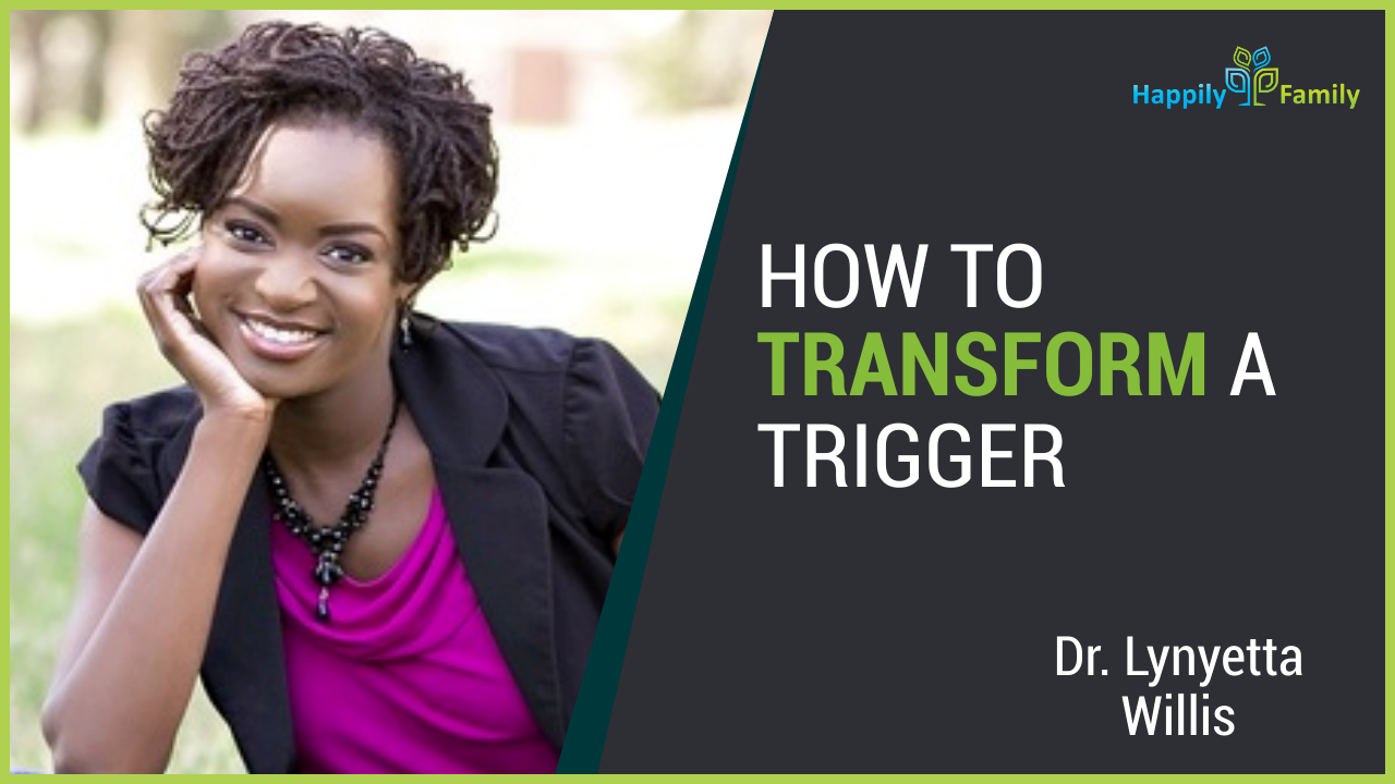 How to transform a trigger - Dr. Lynyetta Willis