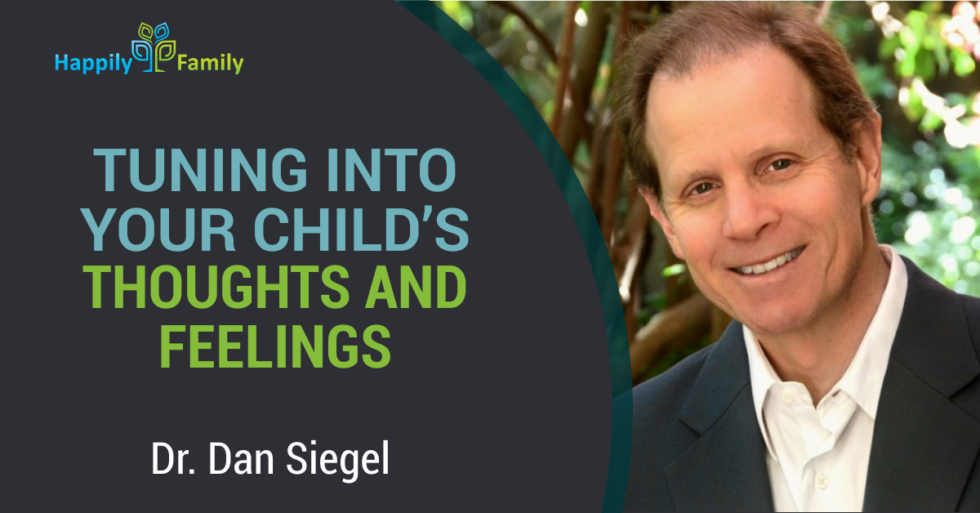 Tuning into our child's thoughts and feelings - Dr. Dan ...