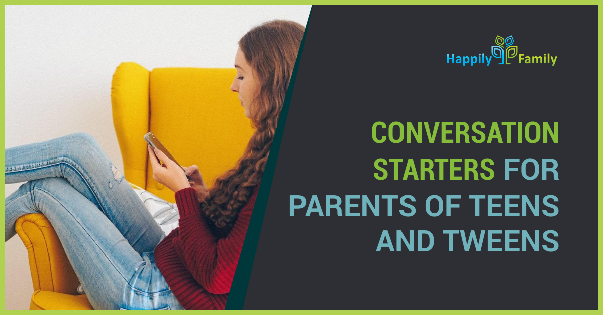 Conversation Starters for Parents of Teens and Tweens