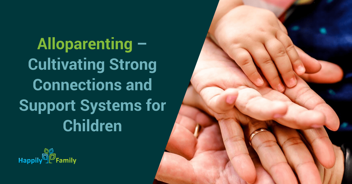 Alloparenting: Cultivating Strong Connections and Support Systems for Children